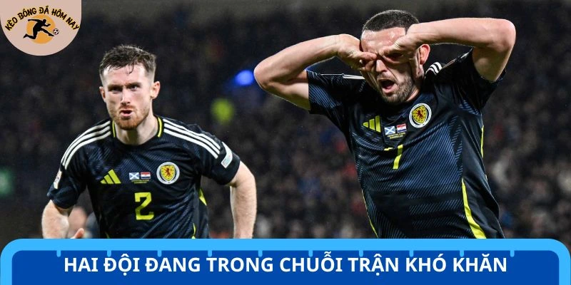 Hai đội đang trong chuỗi trận khó khăn