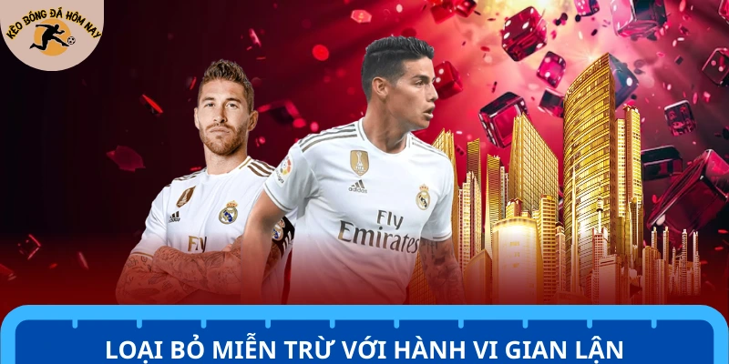 Không miễn trừ trách nhiệm đối với hành vi gian lận cá cược