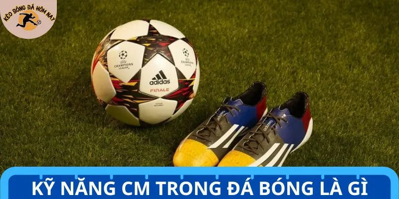Kỹ năng cần có để trở thành một CM trong bóng đá