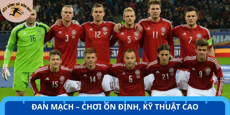 Đan Mạch chứng tỏ tinh thần thi đấu ổn định hơn đối thủ thời gian gần đây