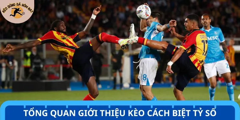 Tổng quan giới thiệu kèo cách biệt tỷ số