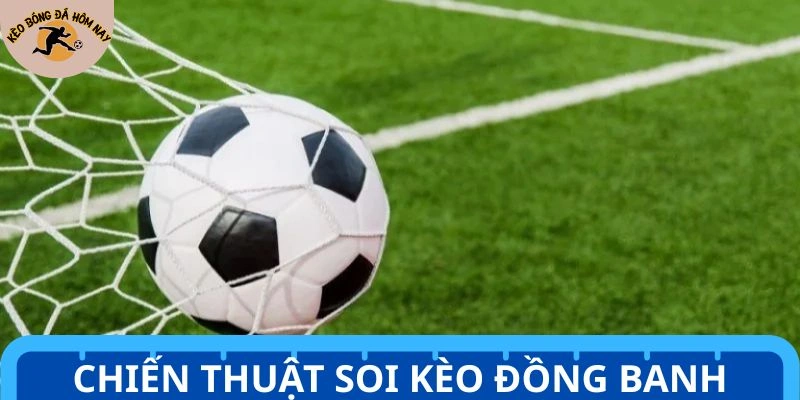 Chiến lược chinh phục hình thức đồng banh hiệu quả
