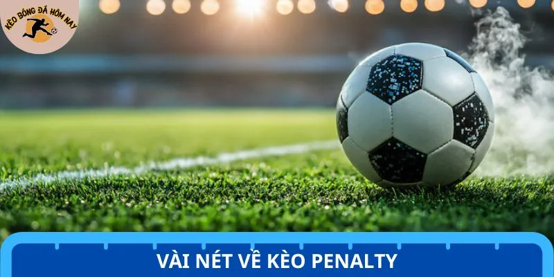 Vài nét về kèo Penalty