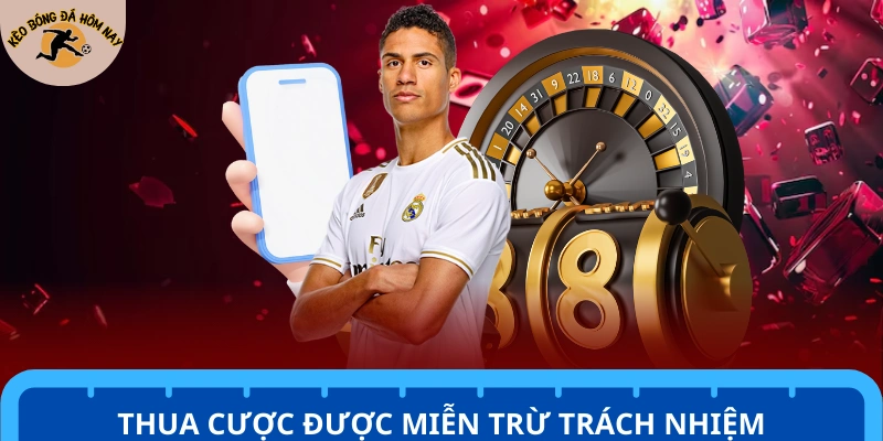 Miễn trừ trách nhiệm cho hoạt động thua cá cược