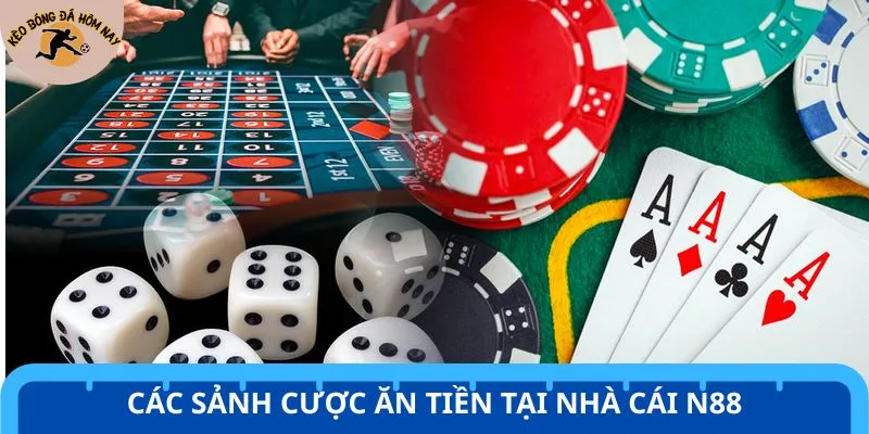 Các sảnh cược ăn tiền tại nhà cái N88